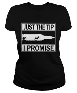 Just The Tip I Promise  Classic Ladies