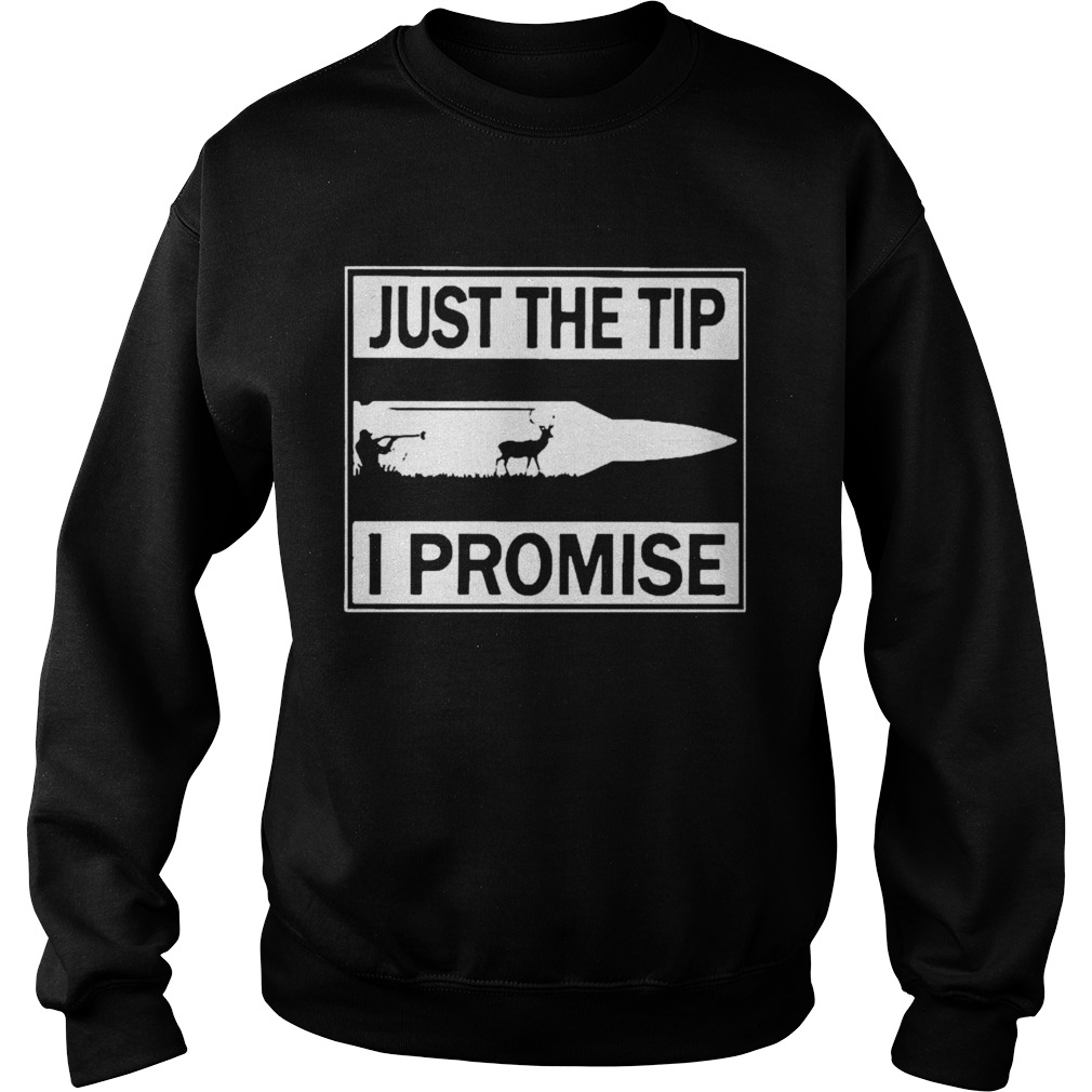 Just The Tip I Promise Sweatshirt