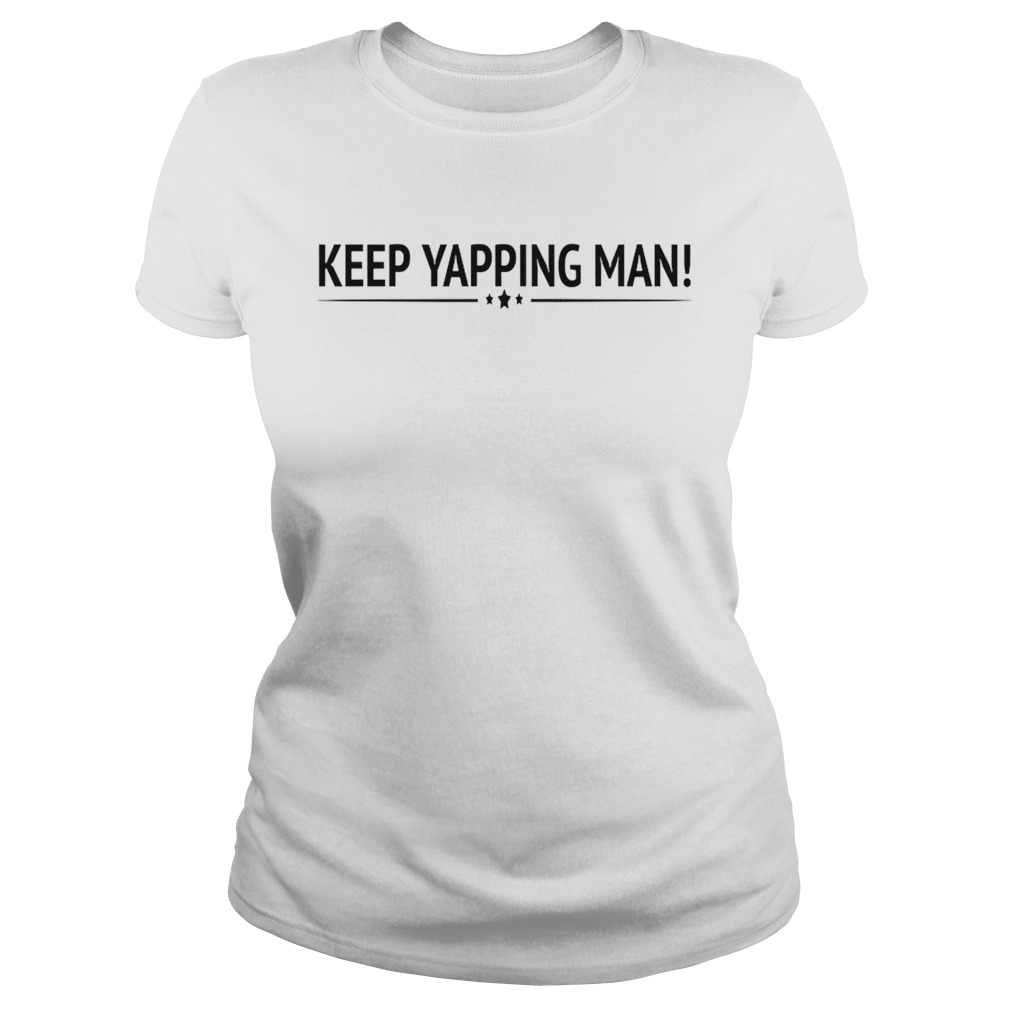 Keep Yapping Man Joe Biden President Trump 2020 Election Classic Ladies