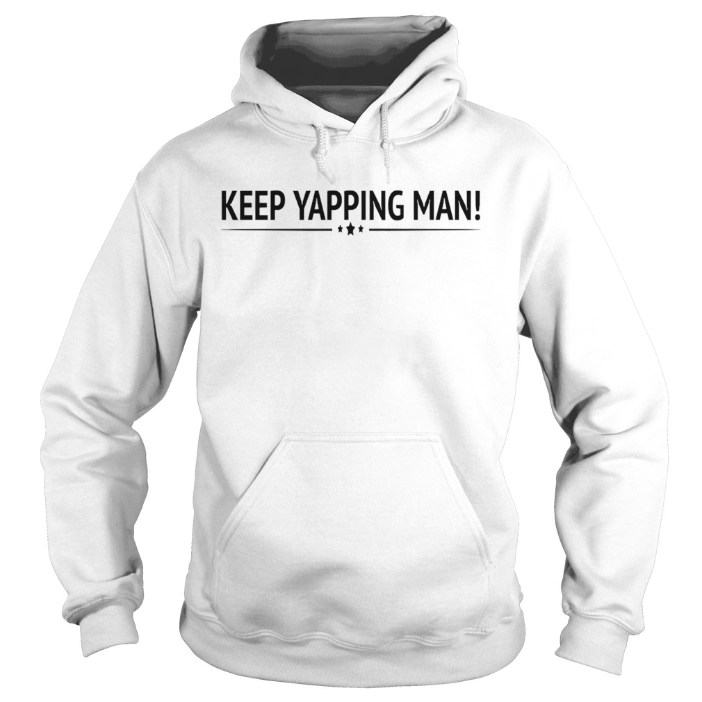 Keep Yapping Man Joe Biden President Trump 2020 Election Hoodie