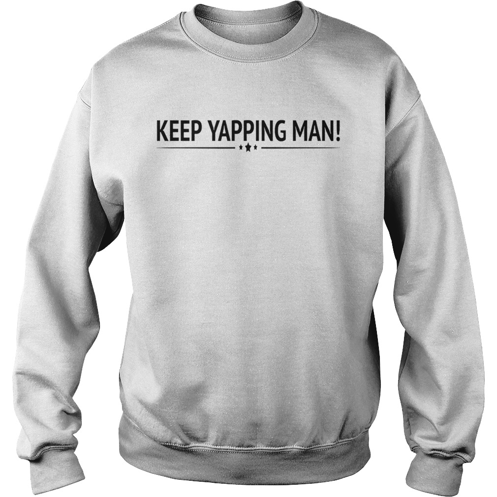 Keep Yapping Man Joe Biden President Trump 2020 Election Sweatshirt