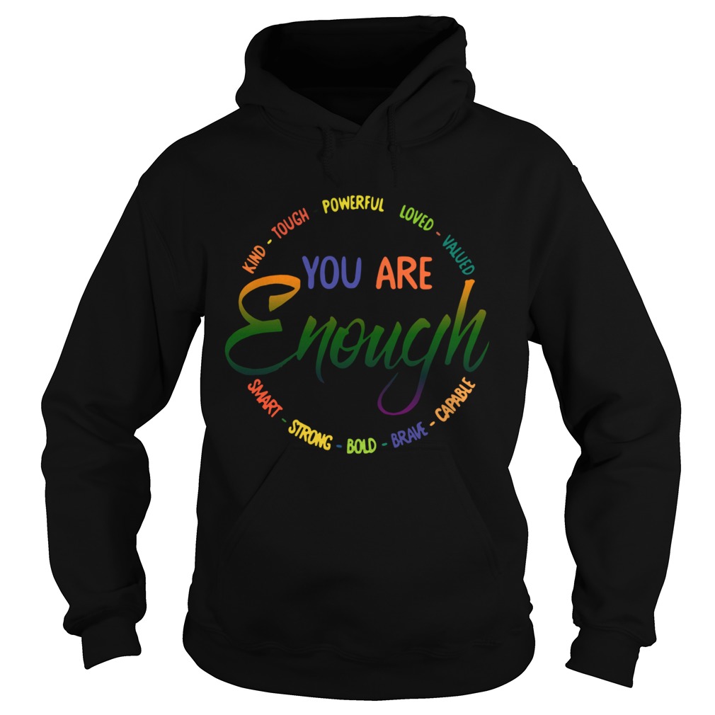 Kind Tough Powerful Loved Valued You Are Enough Smart Strong Bold Brave Capable Hoodie