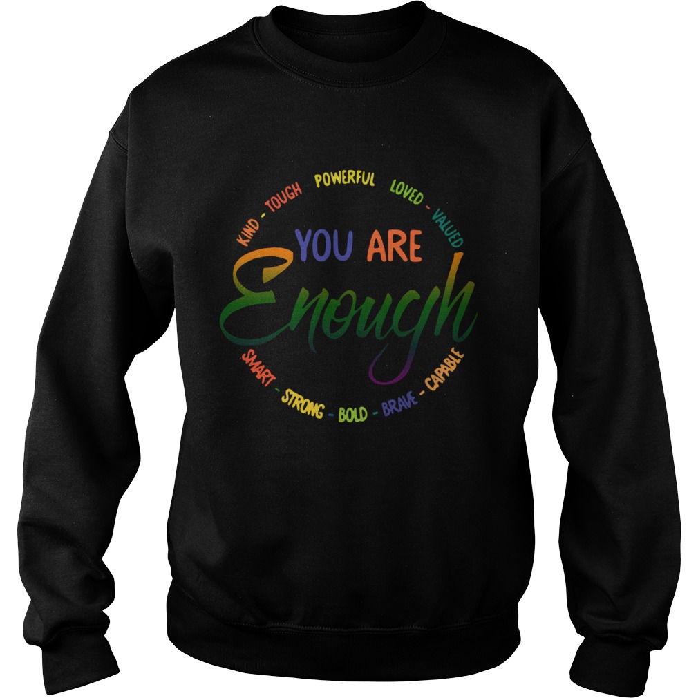 Kind Tough Powerful Loved Valued You Are Enough Smart Strong Bold Brave Capable Sweatshirt