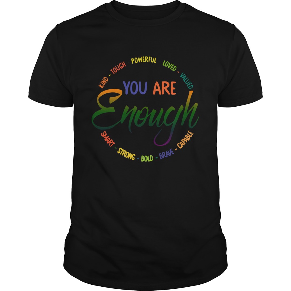 Kind Tough Powerful Loved Valued You Are Enough Smart Strong Bold Brave Capable shirt