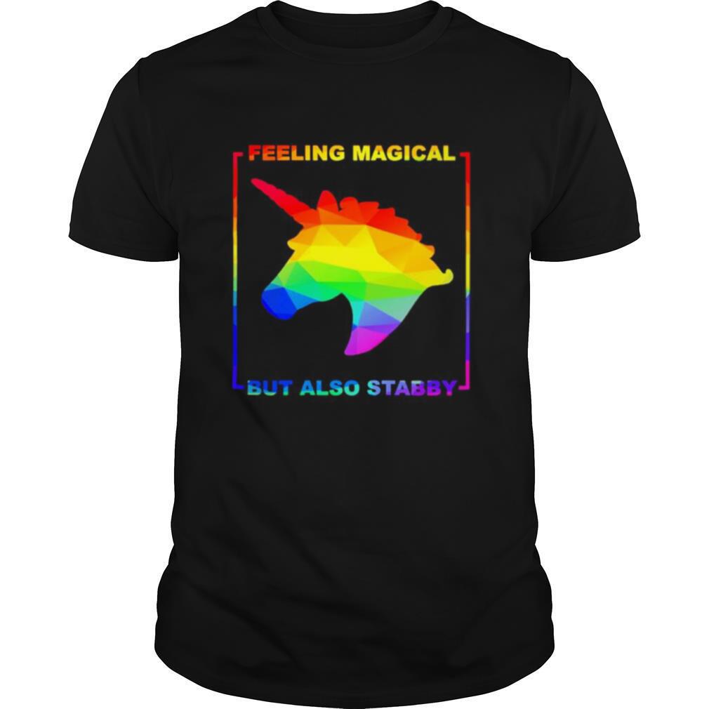 LGBT unicorn feeling magical but also stabby shirt