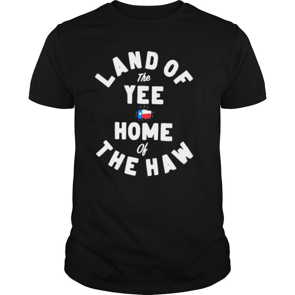 Land Of The Yee Home Of The Haw shirt