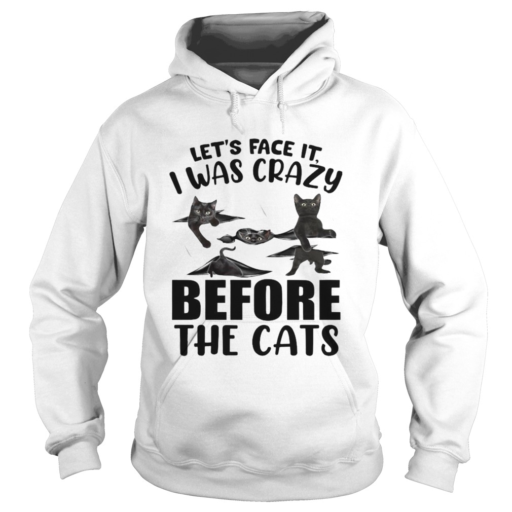 Lets Face It I Was Crazy Before The Cats Hoodie