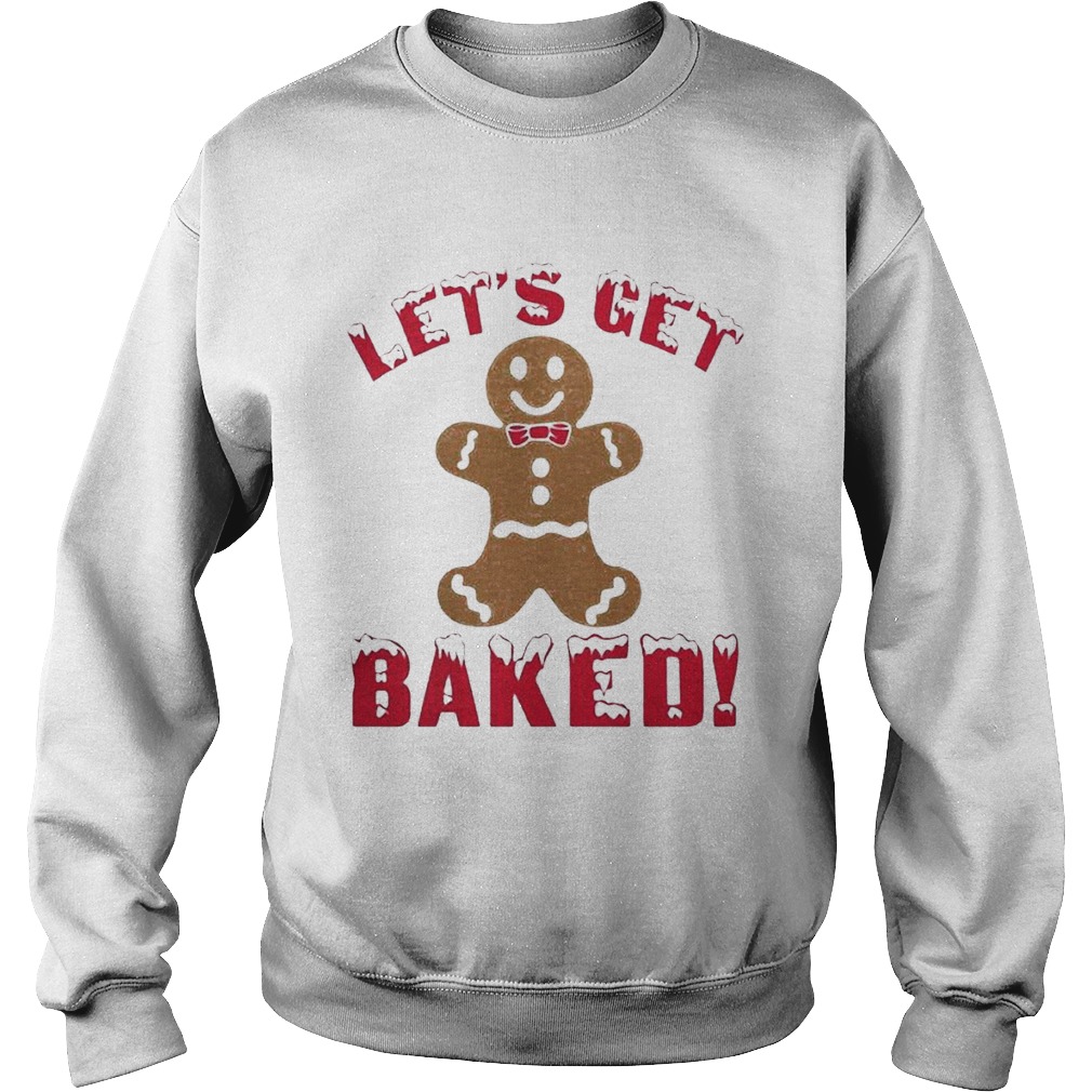 Lets Get Baked Christmas Sweatshirt