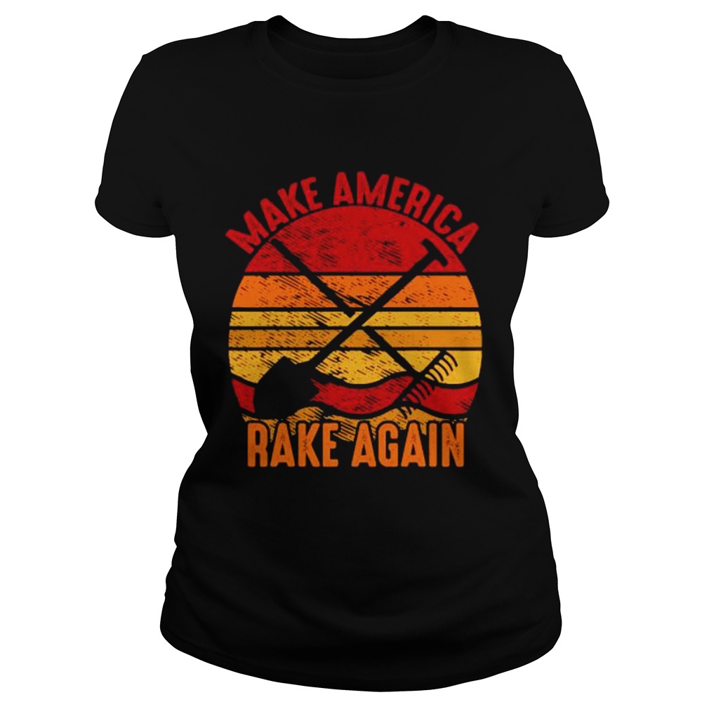 Make America Rake Again Mara Political Election Vintage  Classic Ladies