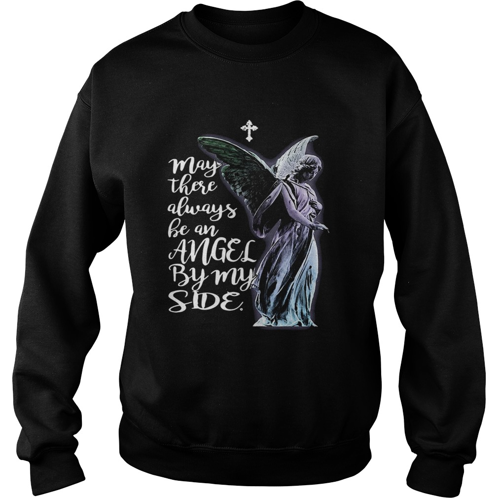 May There Always Be An Angel By My Side Sweatshirt