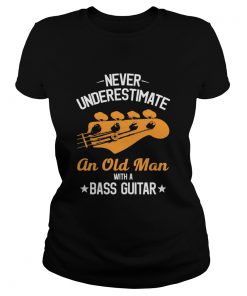 Never Underestimate An Old Man With A Bass Guitar  Classic Ladies