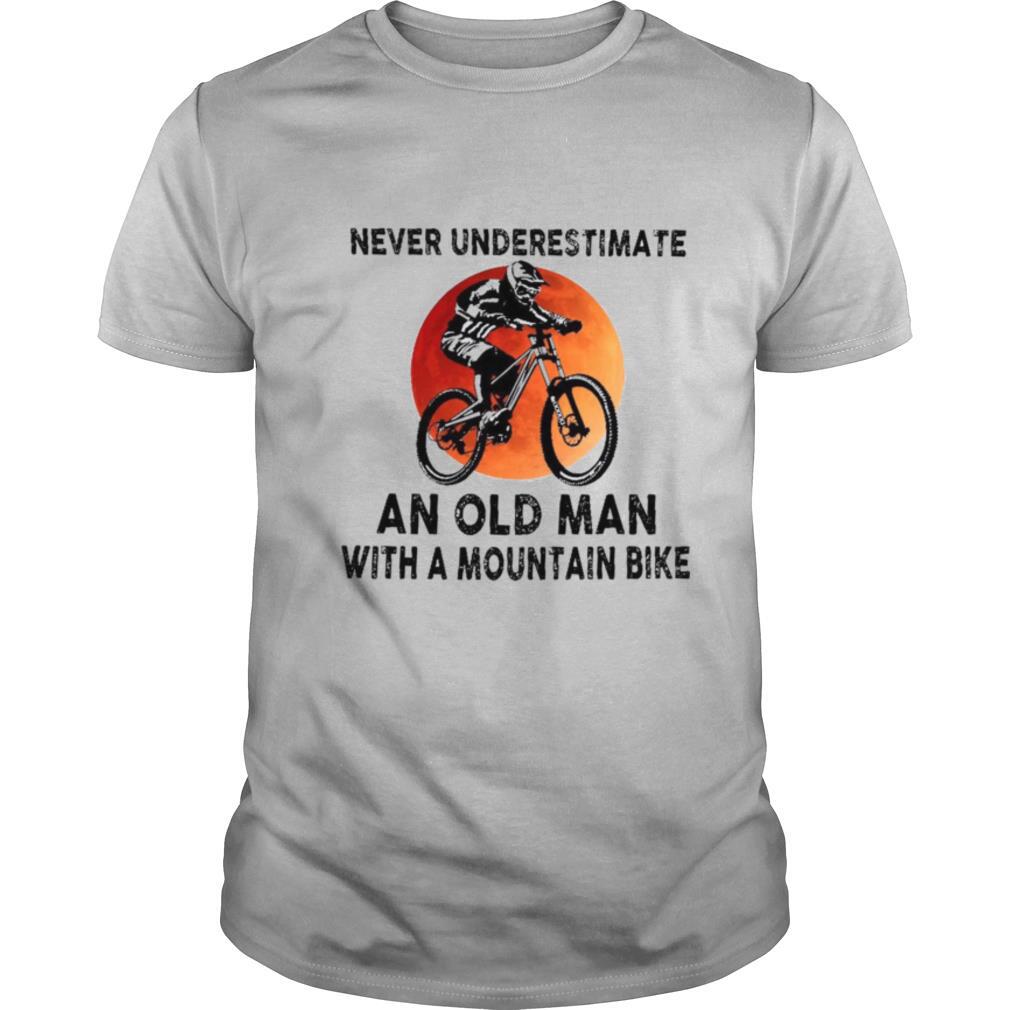 Never Underestimate An Old Man With A Mountain Bike shirt