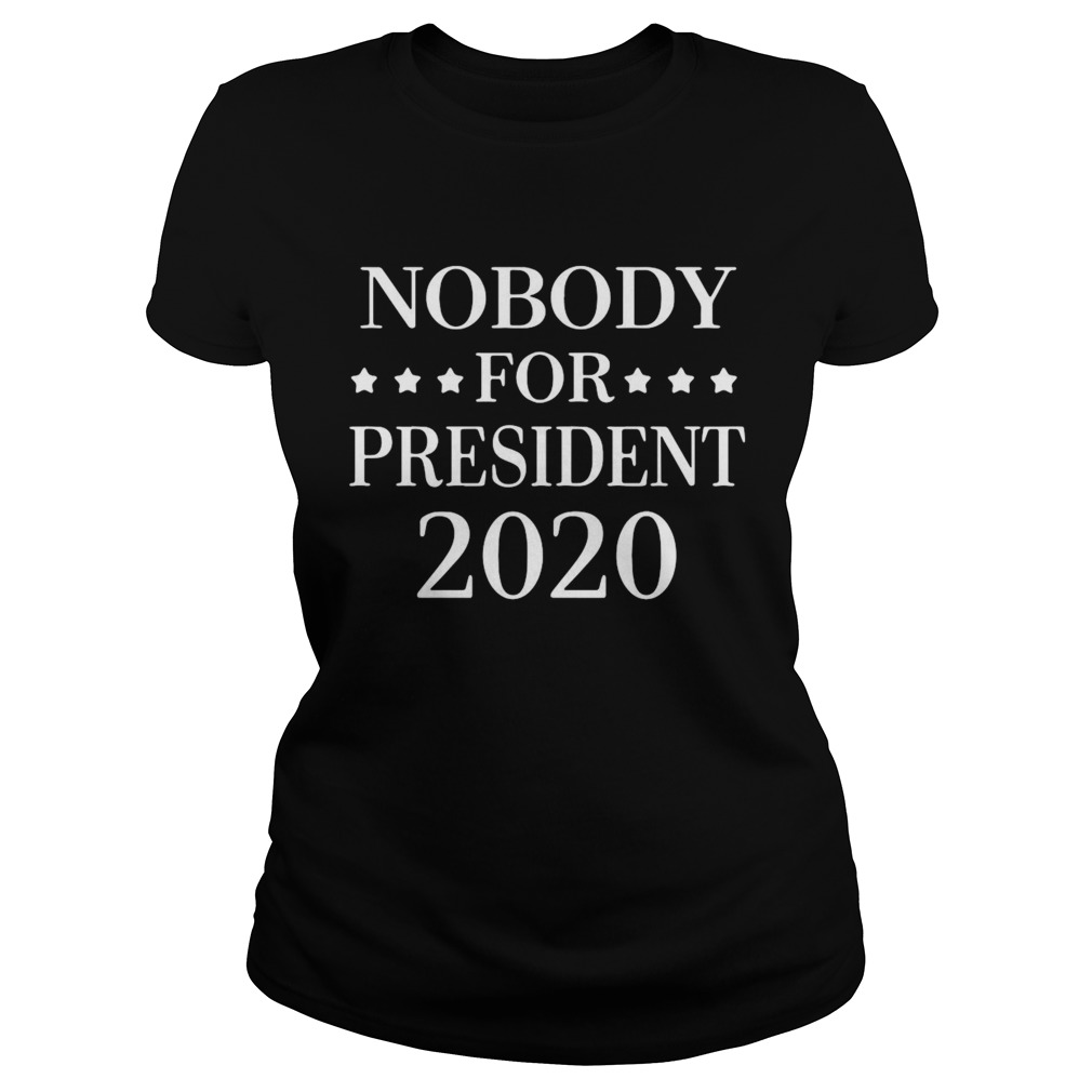 Nobody For President 2020  Classic Ladies