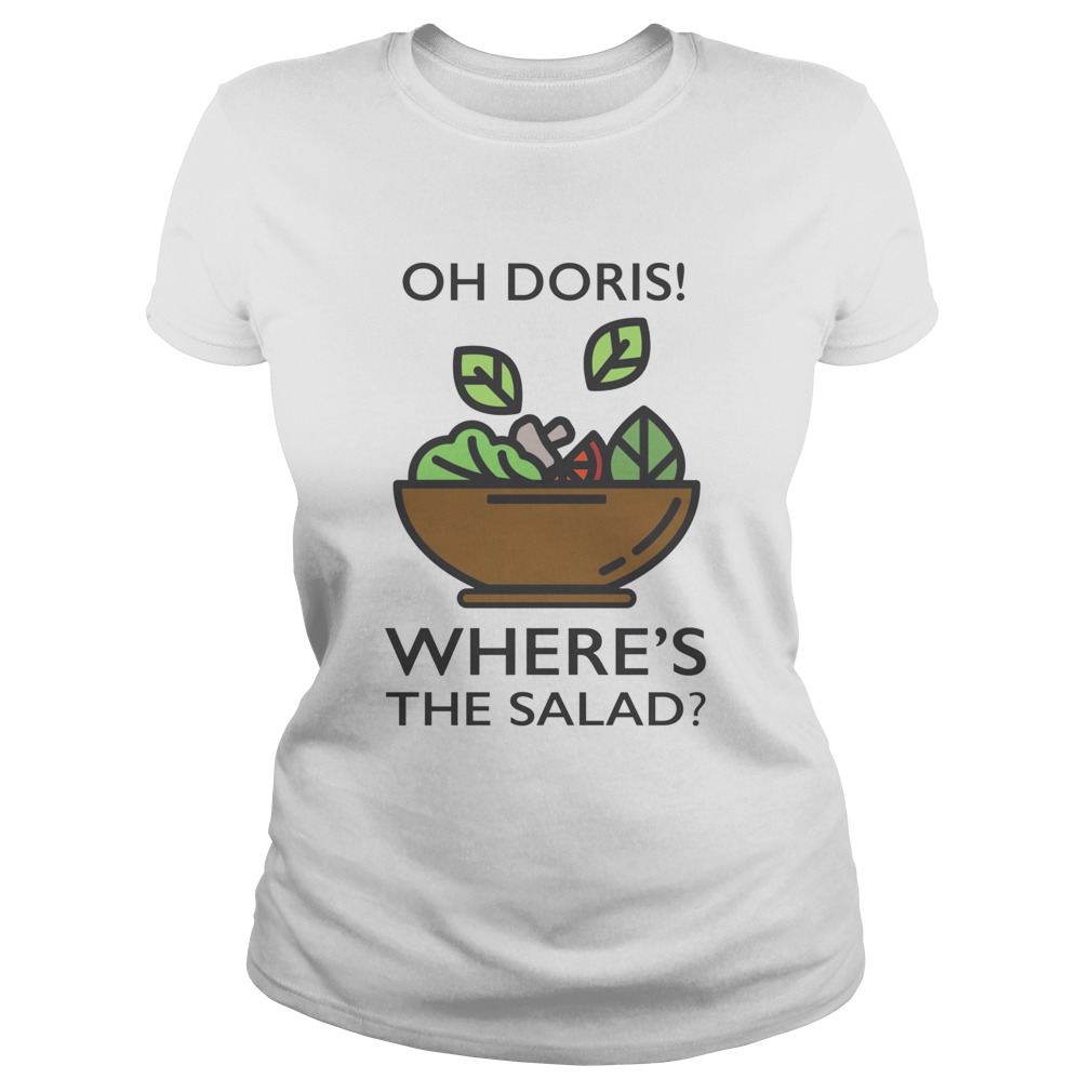 Oh Doris Wheres The Salad Classic Ladies