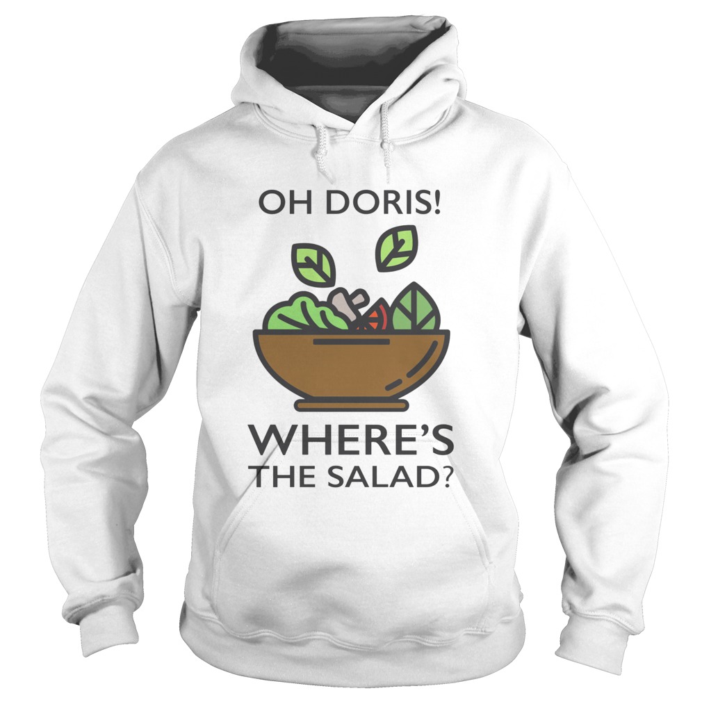 Oh Doris Wheres The Salad Hoodie