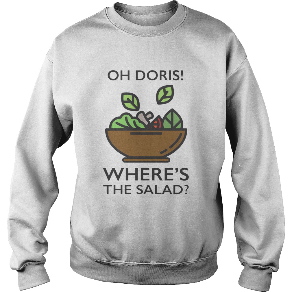 Oh Doris Wheres The Salad Sweatshirt