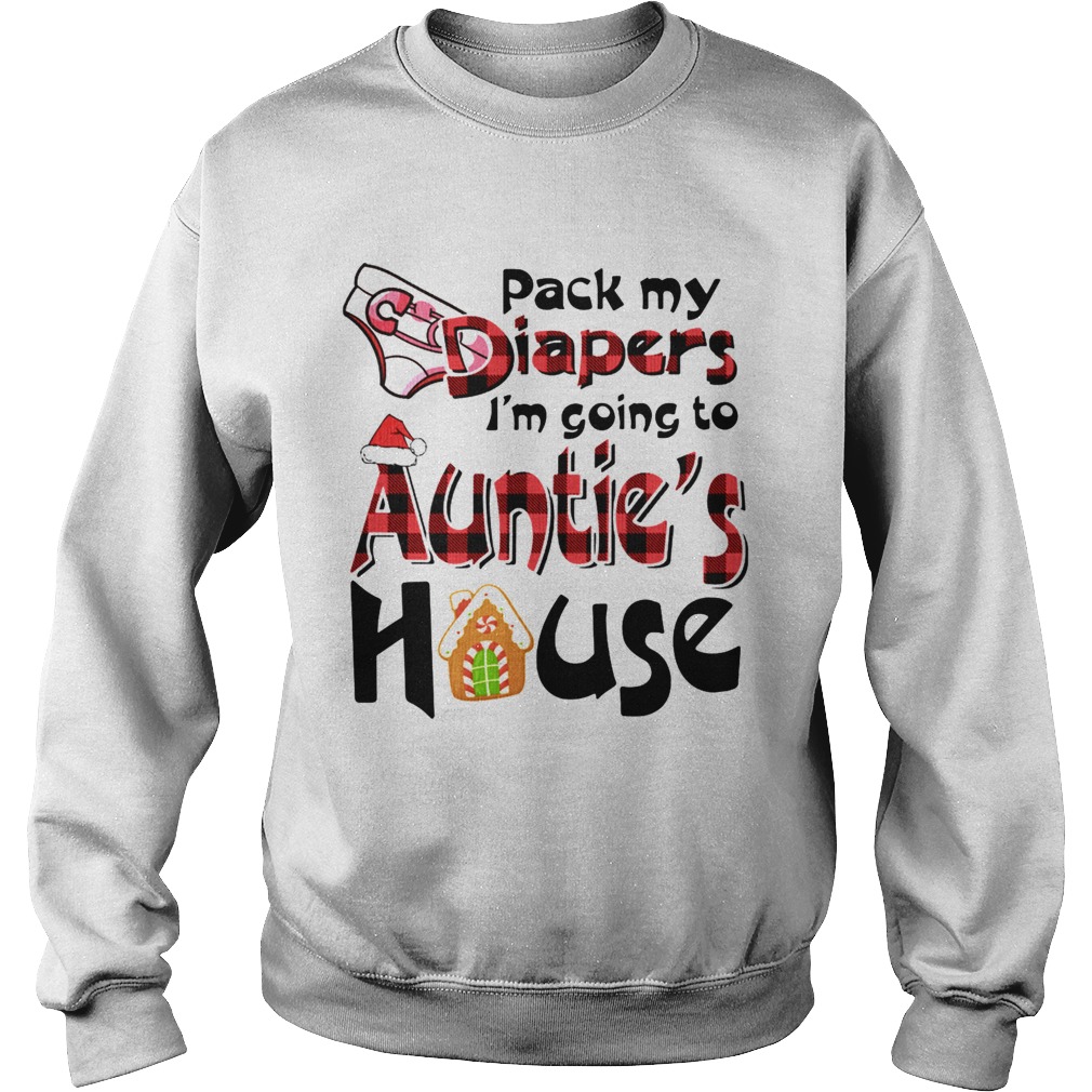 Pack My Diapers Im Going To Aunties House Sweatshirt