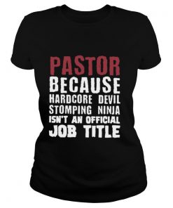 Pastor Because Hardcore Devil Stomping Ninja Isn’t An Official Job Title shirt