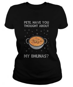 Pete Have You Thought About My Bhunas Christmas  Classic Ladies