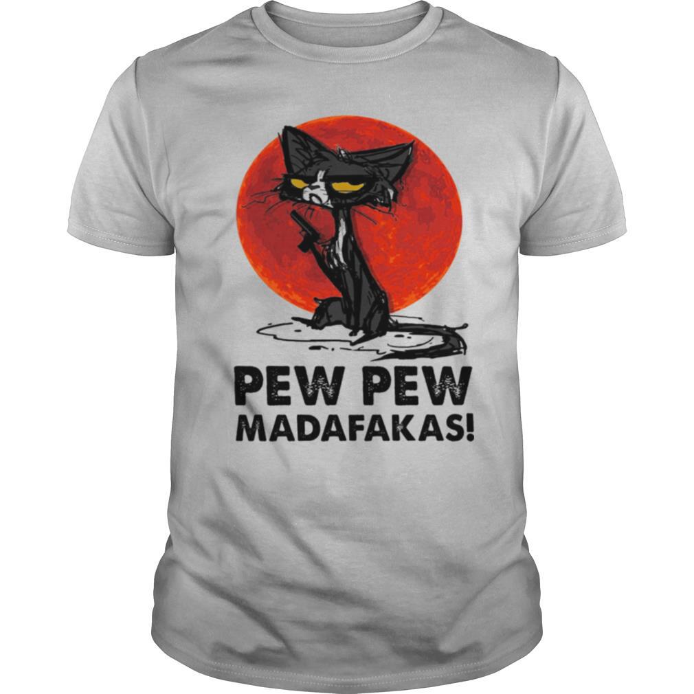 Pew Pew Madafakas shirt