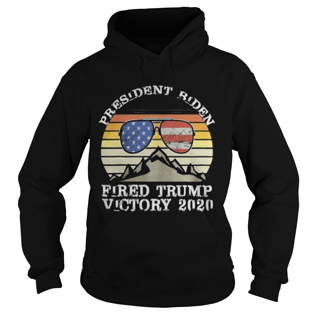 President Biden Fired Trump Victory 2020 American Sunglasses Flag Vintage  Hoodie