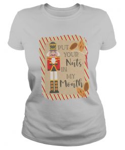 Put Your Nuts In My Mouth shirt