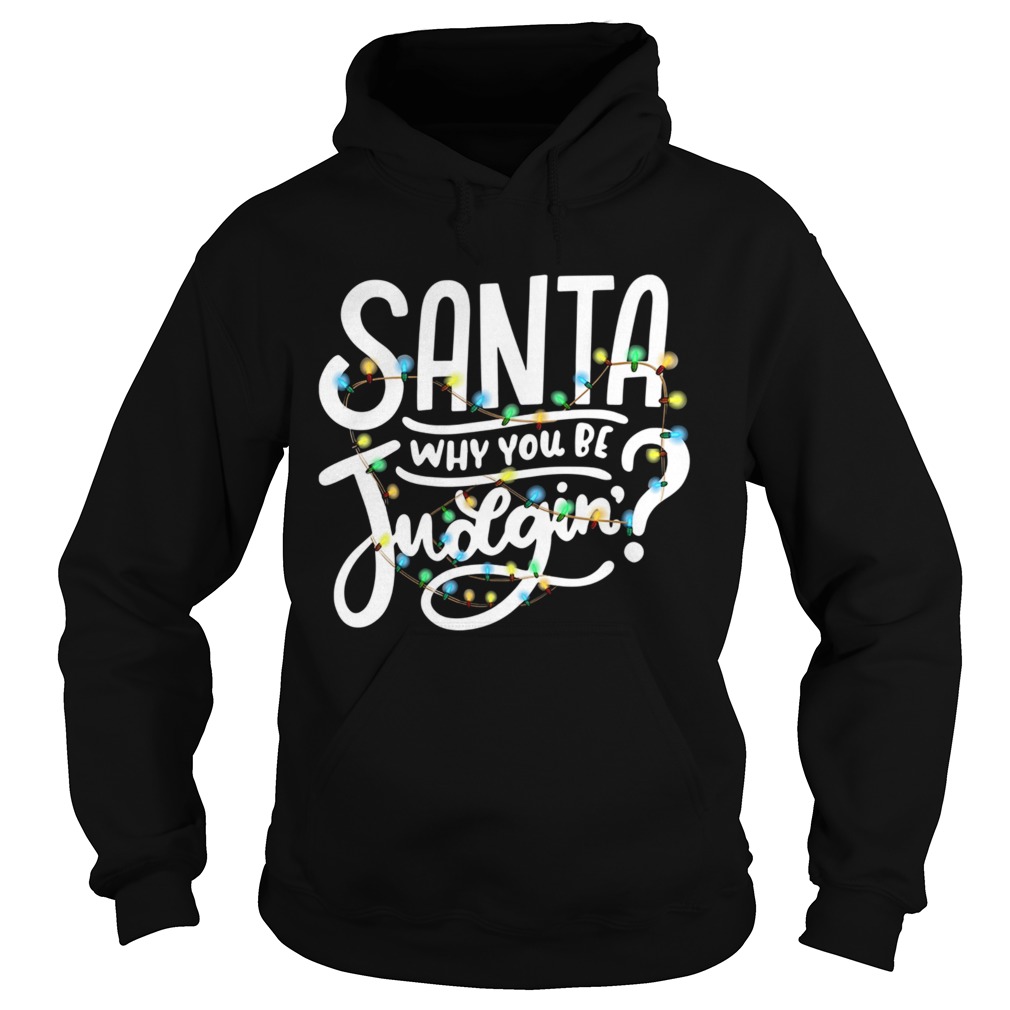 Santa Why You Be Judgin Light Hoodie