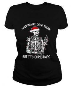 Skeleton When You’re Dead Inside But It’s Christmas shirt