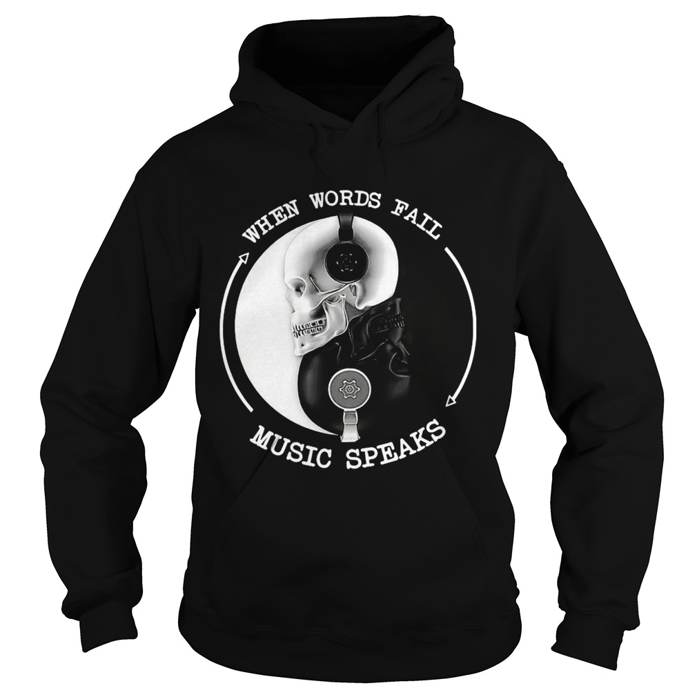 Skull With Headphones When Words Fail Music Speaks  Hoodie