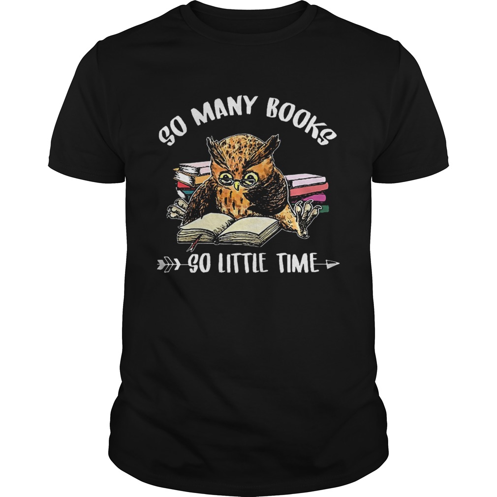 So Many Books So Little Time shirt