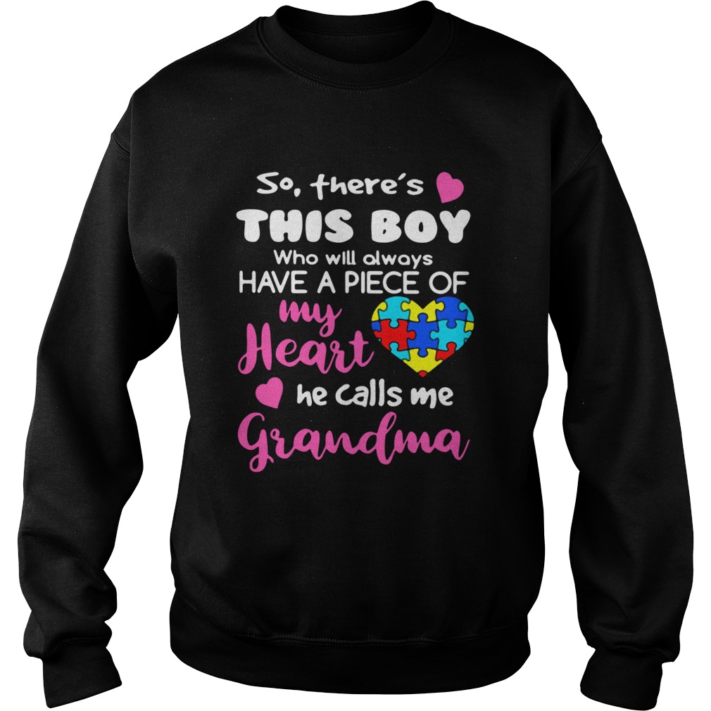 So Theres This Boy Who Will Always Have A Piece Of My Heart He Calls Me Grandma  Sweatshirt