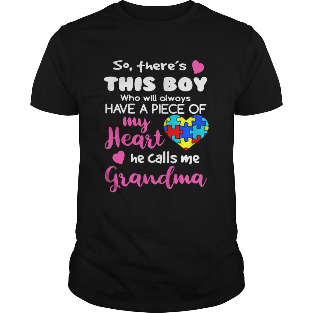 So Theres This Boy Who Will Always Have A Piece Of My Heart He Calls Me Grandma shirt