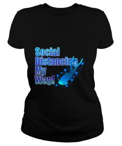 Social Distancing My Way shirt