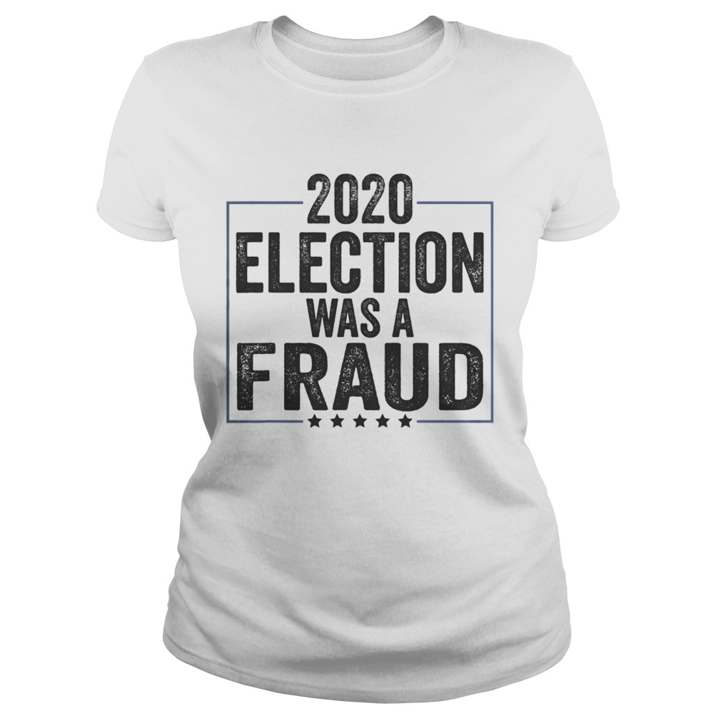 Stop The Fraud 2020 Presidential Election Was Rigged Trump  Classic Ladies