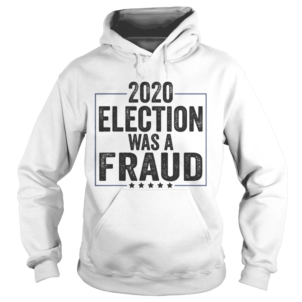 Stop The Fraud 2020 Presidential Election Was Rigged Trump  Hoodie