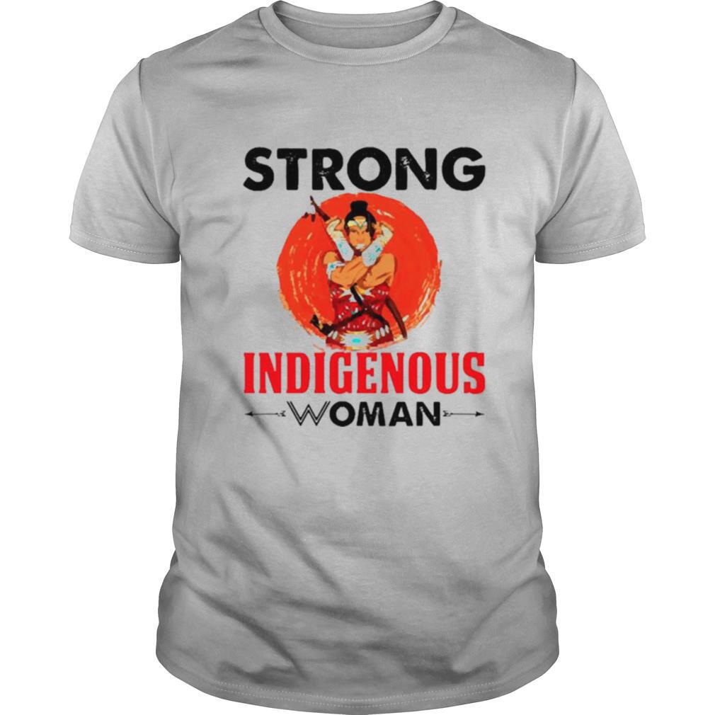 Strong indigenous woman shirt