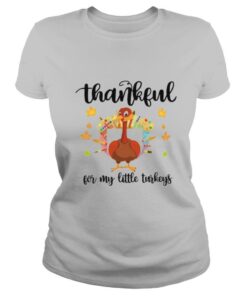 Thankful For My Little Turkeys shirt