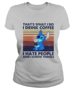 Thats What I Do I Drink Coffee I Hate People And I Know Things shirt