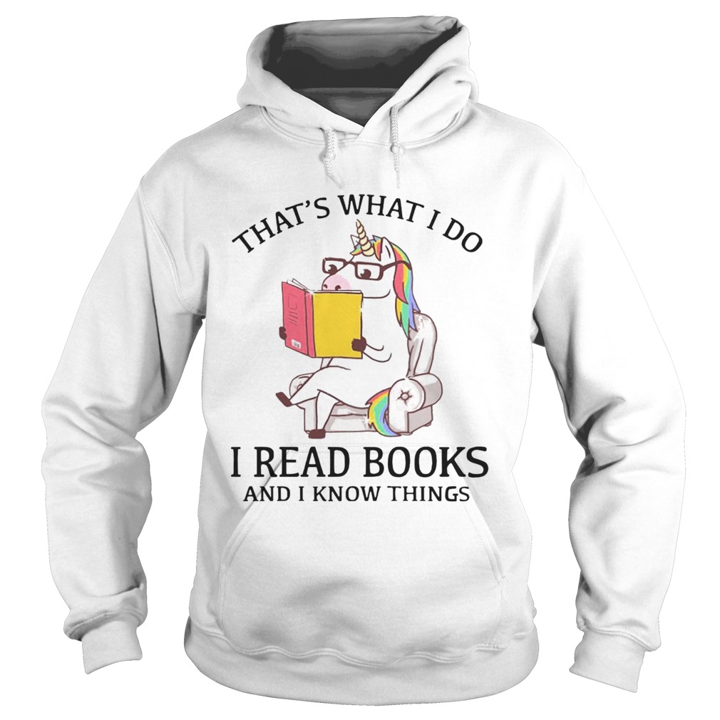 Thats What I Do I Read Books And I Know Things Hoodie