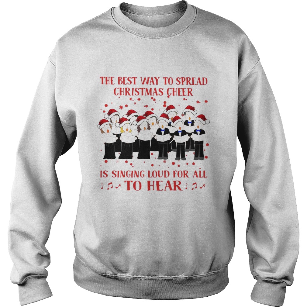 The Best Way To Spread Christmas Cheer Is Singing Loud For All To Hear Sweatshirt