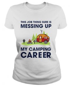 This Job Thing Sure Is Messing Up My Camping Career  Classic Ladies