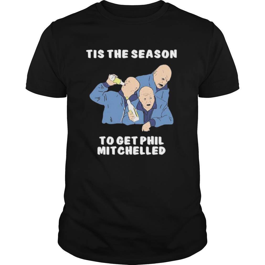 Tis The Season To Get Phil Mitchelled shirt