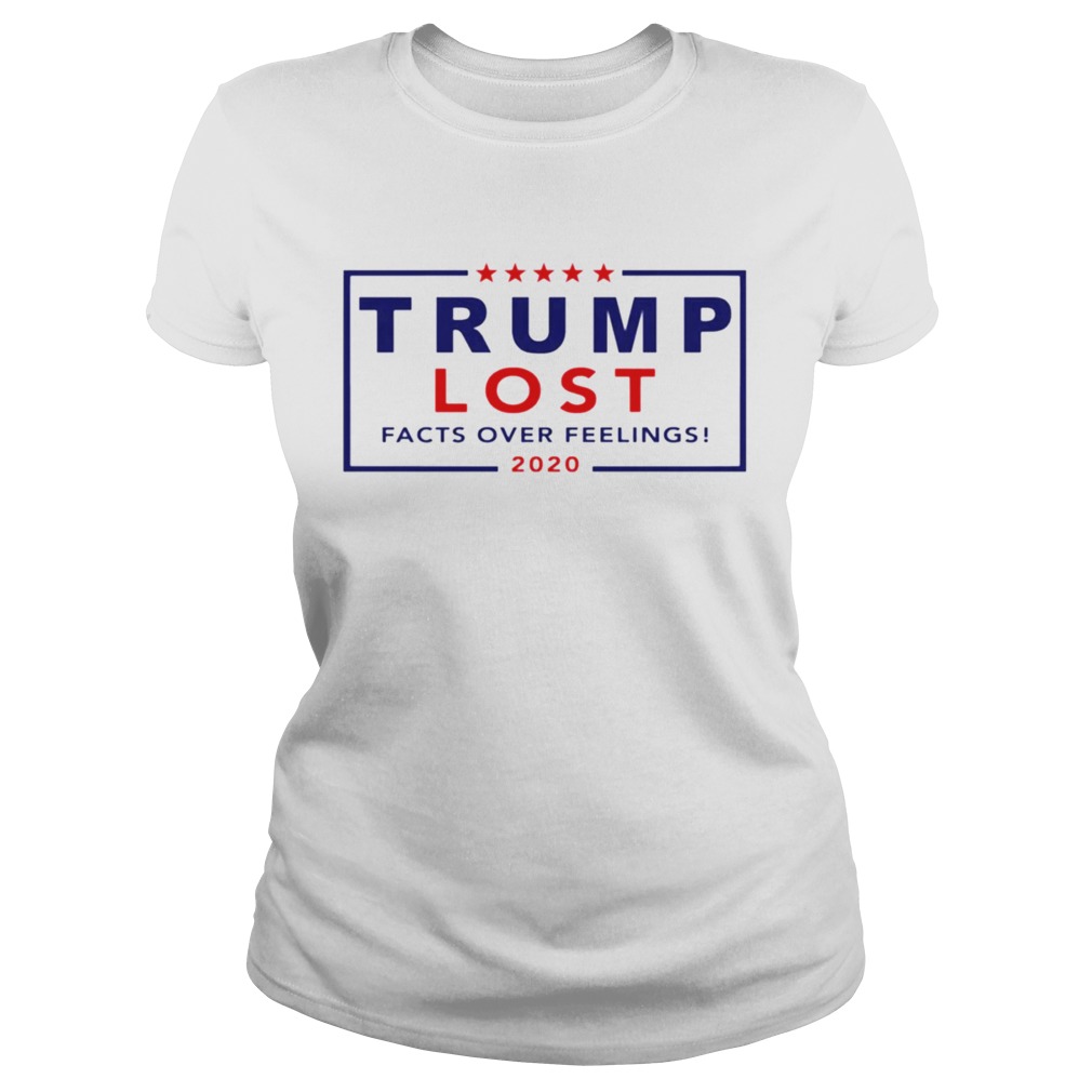 Trump Lost Facts Over Feelings 2020  Classic Ladies