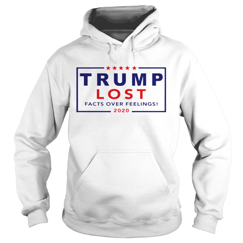 Trump Lost Facts Over Feelings 2020  Hoodie