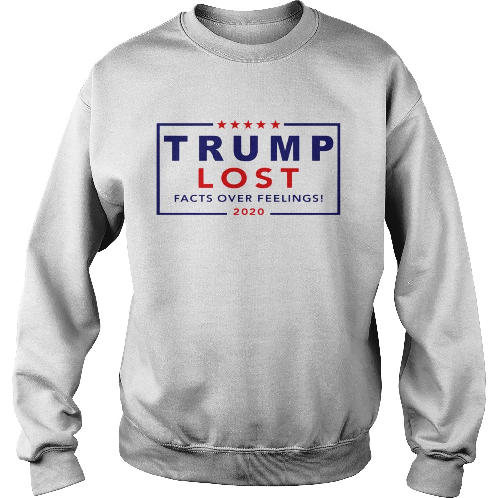 Trump Lost Facts Over Feelings 2020  Sweatshirt