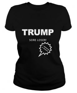 Trump Sore Loser I Demand A Recount Election 2020 shirt