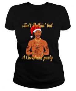 Tupac Shakur Ain’t Nothin But A Christmas Party shirt