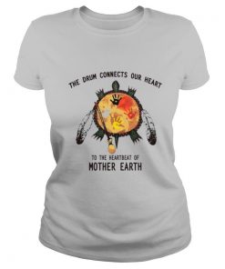 Turtle Native The Drum Connects Our Heart To The Heart Beat Of Mother Earth shirt