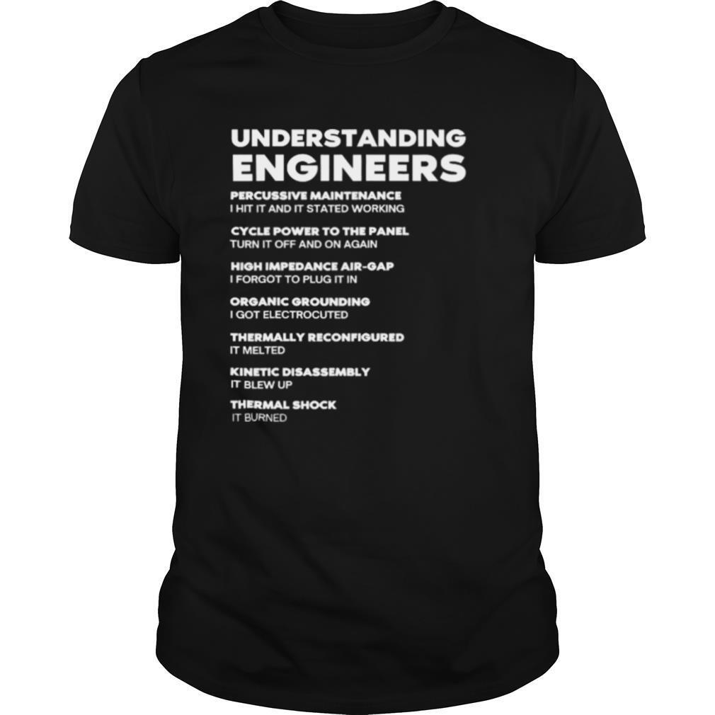 Understanding Engineers Percussive Maintenance I Hit It And It Started Working shirt