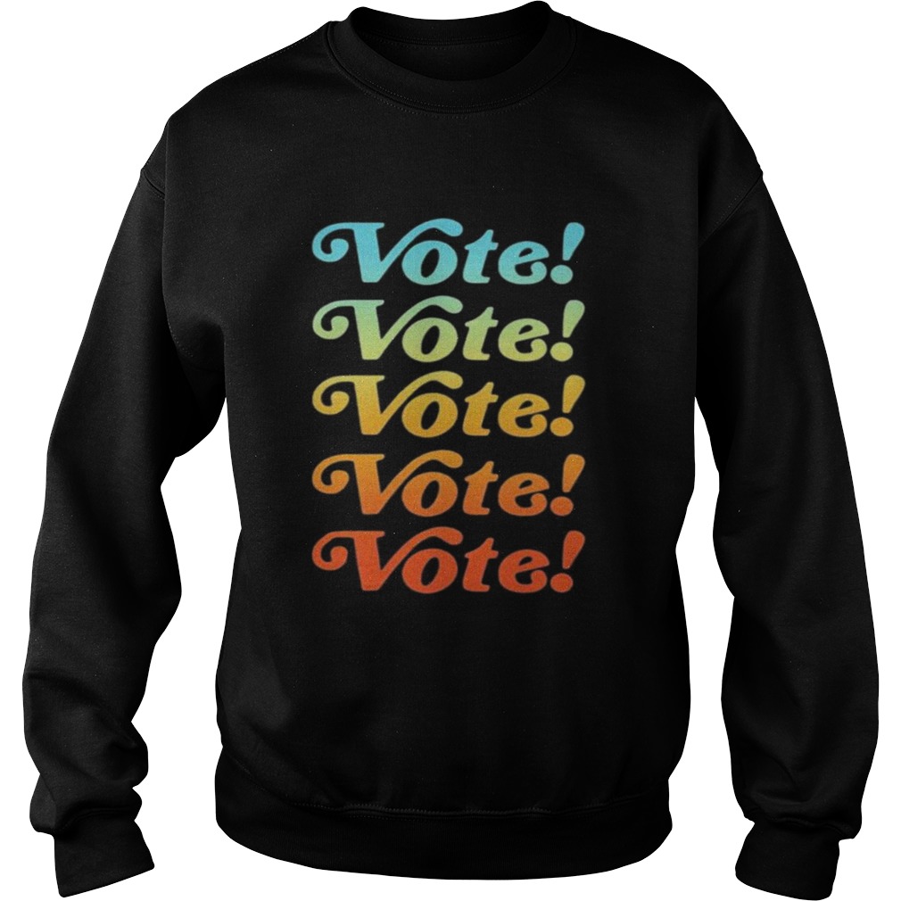 Vote Vote Vote 2020 Sweatshirt